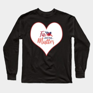 Für meine Mutter Long Sleeve T-Shirt